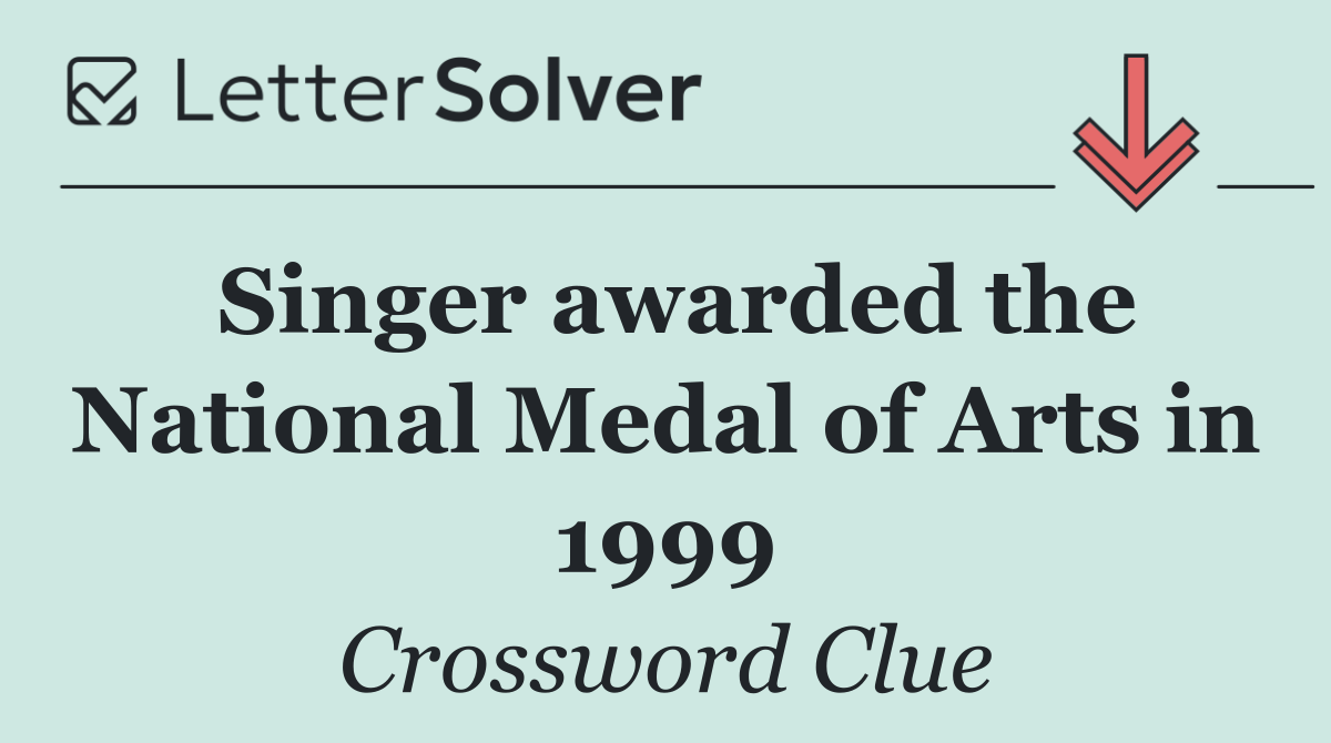 Singer awarded the National Medal of Arts in 1999