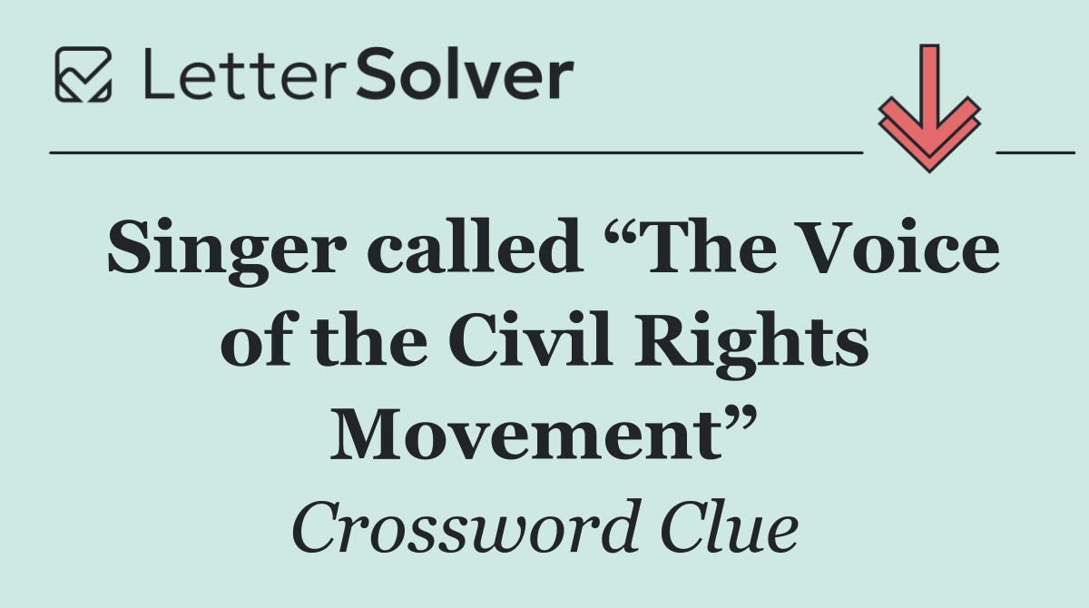 Singer called “The Voice of the Civil Rights Movement”