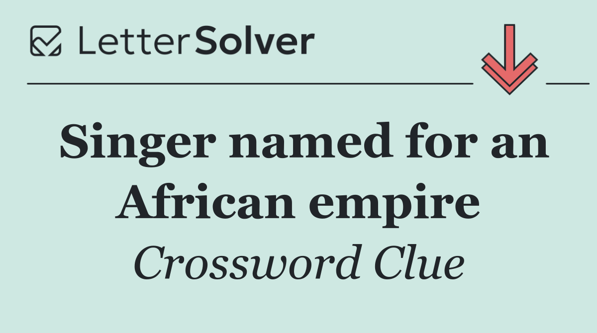 Singer named for an African empire
