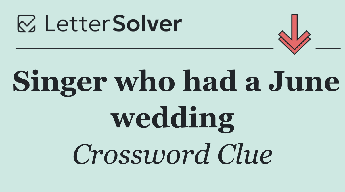Singer who had a June wedding