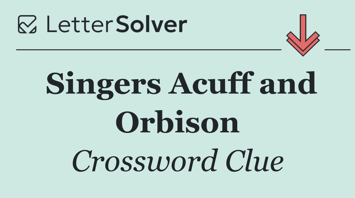 Singers Acuff and Orbison