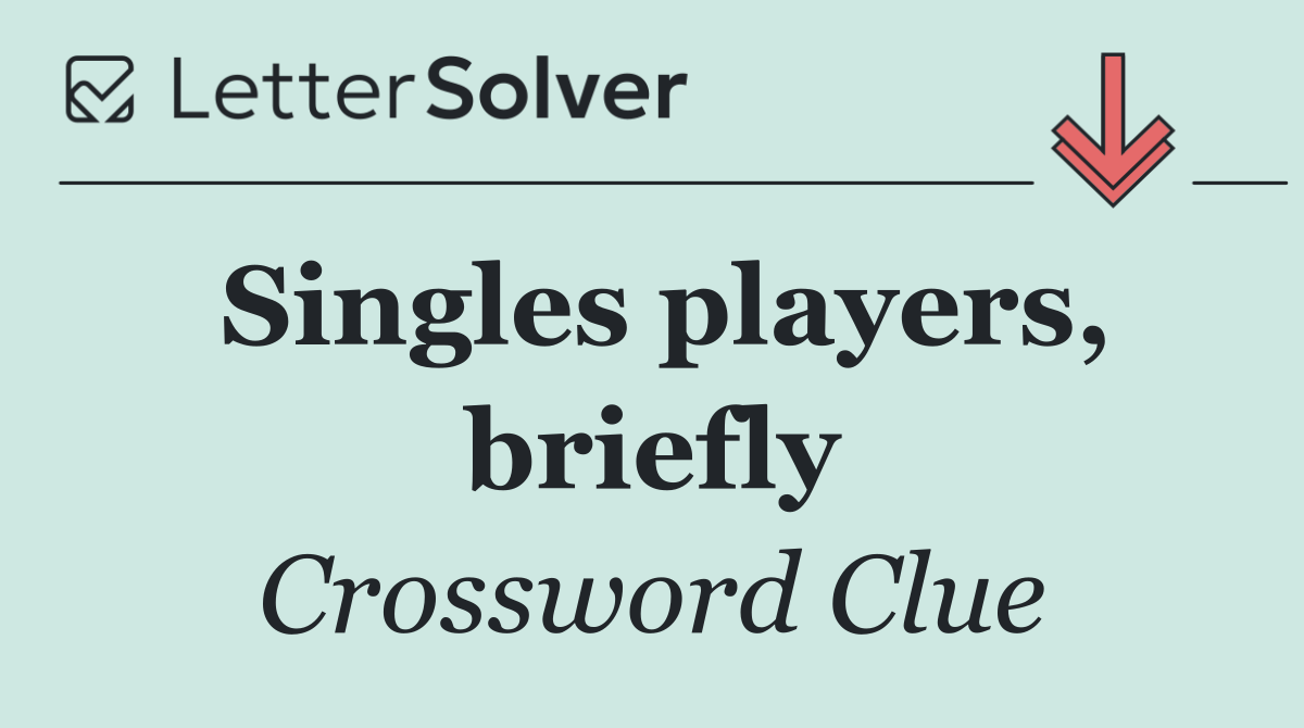 Singles players, briefly