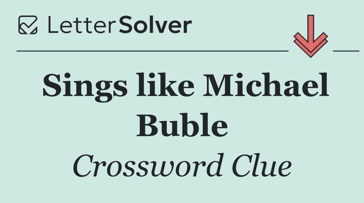 Sings like Michael Buble