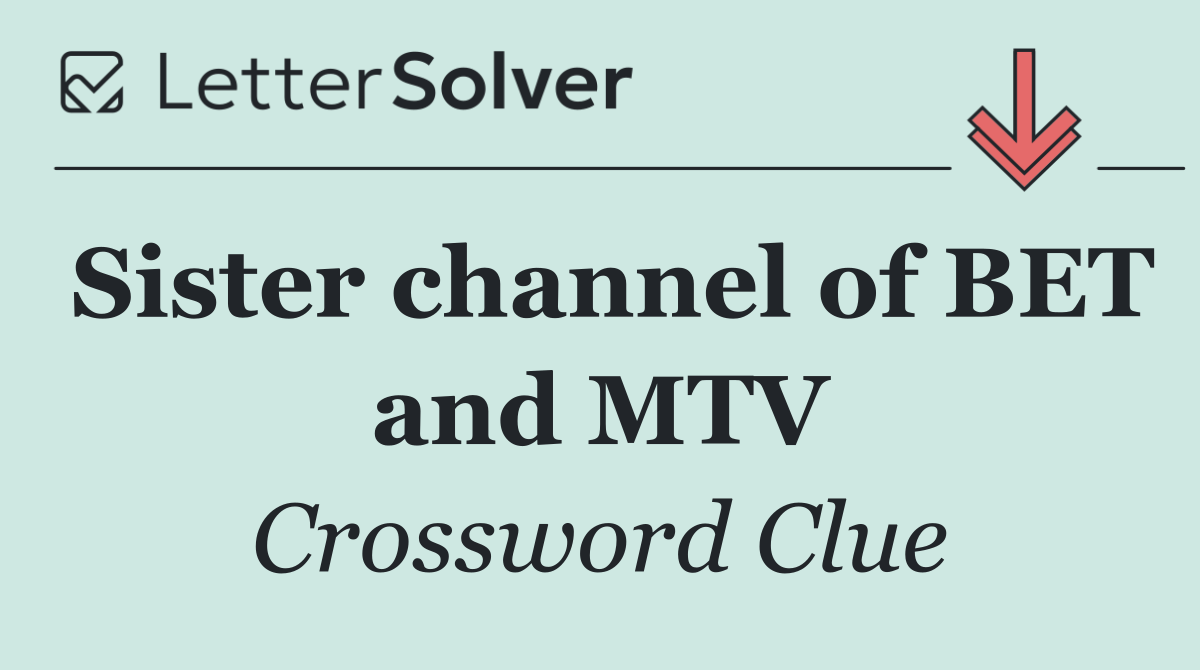 Sister channel of BET and MTV