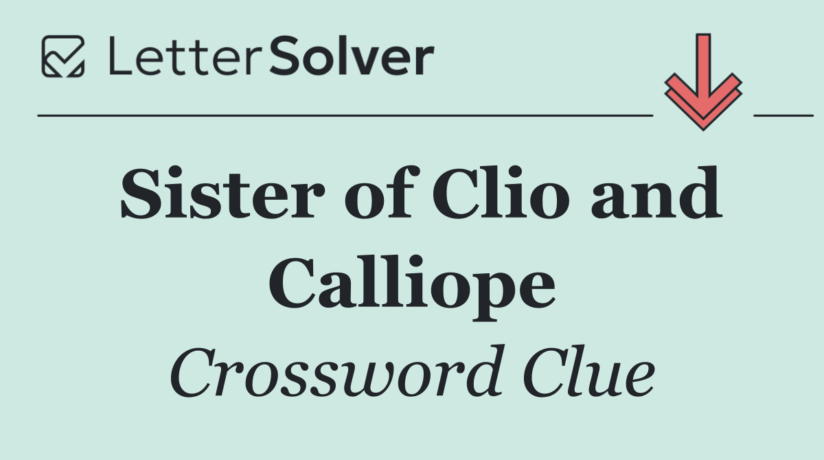 Sister of Clio and Calliope