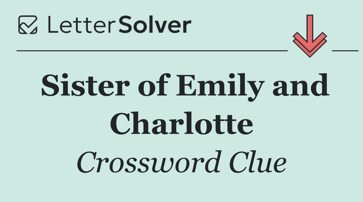 Sister of Emily and Charlotte