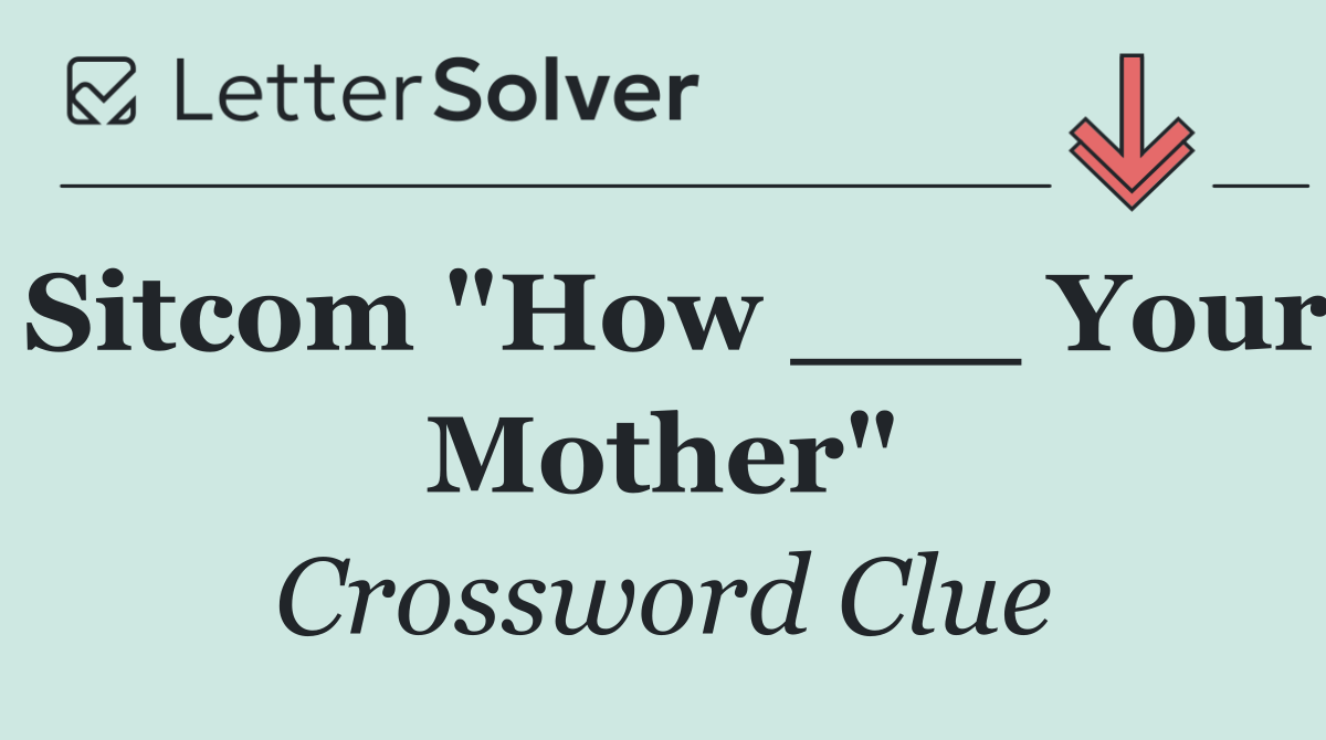 Sitcom "How ___ Your Mother"