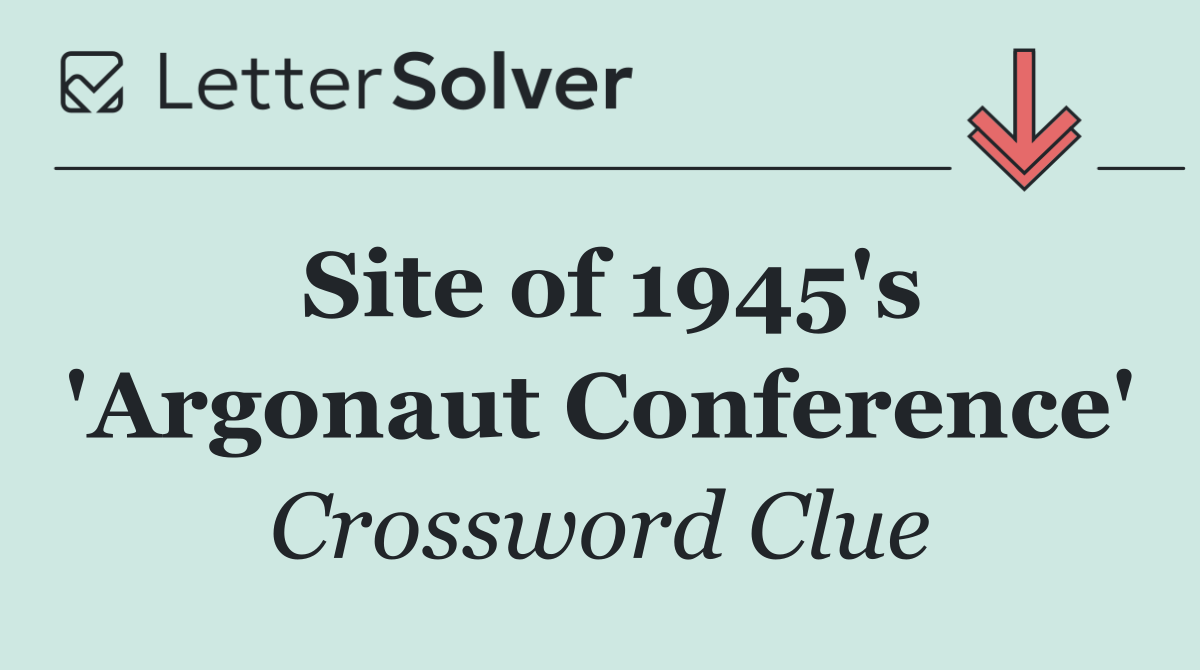 Site of 1945's 'Argonaut Conference'
