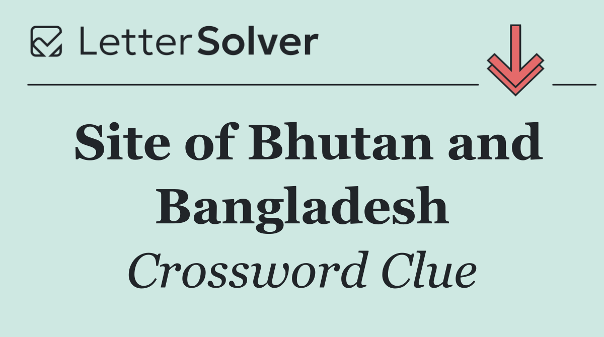 Site of Bhutan and Bangladesh