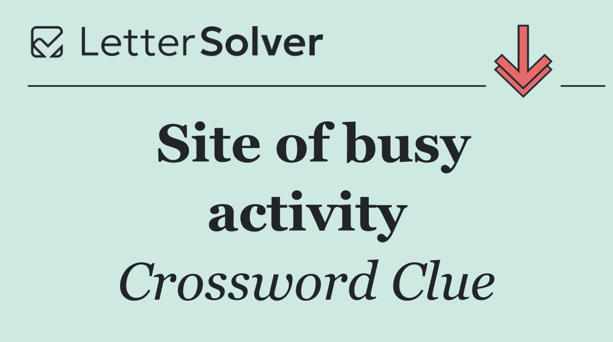 Site of busy activity