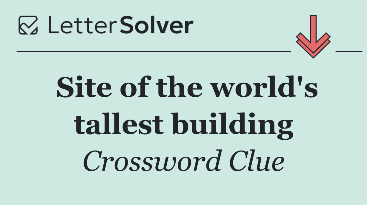 Site of the world's tallest building