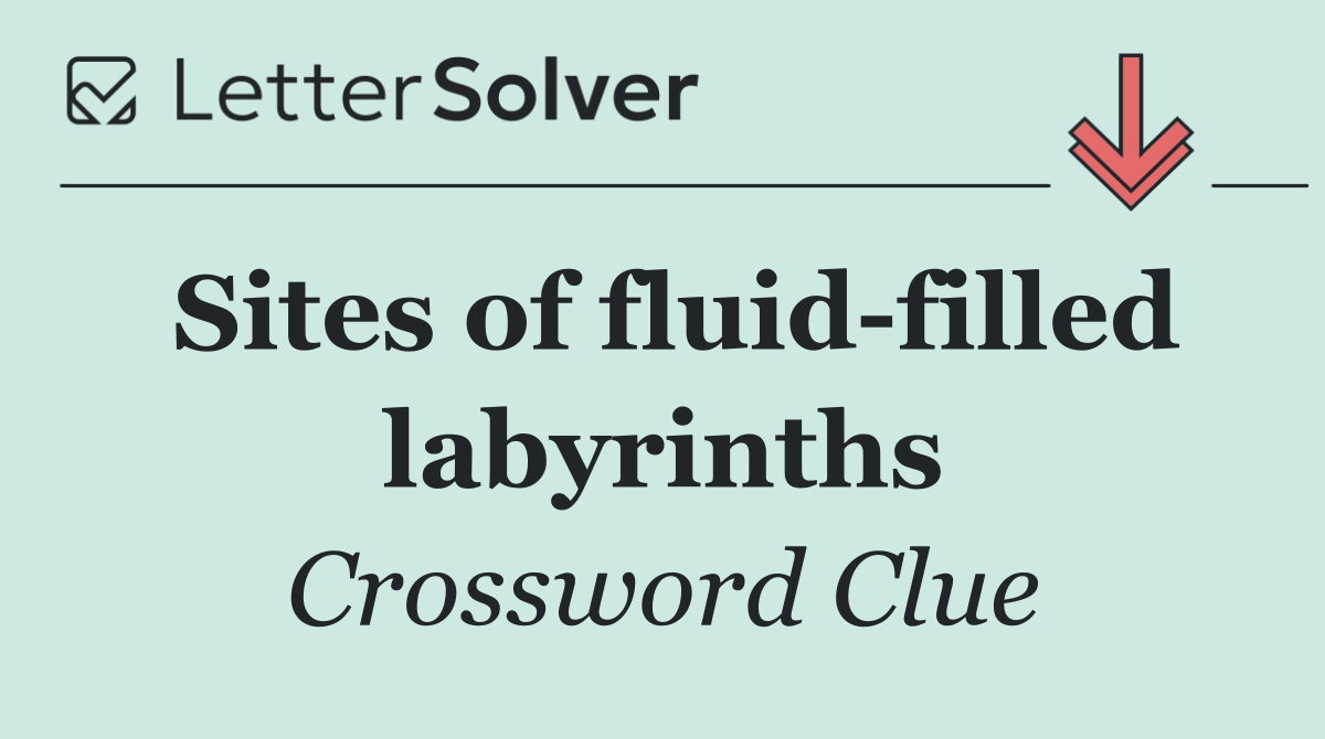 Sites of fluid filled labyrinths