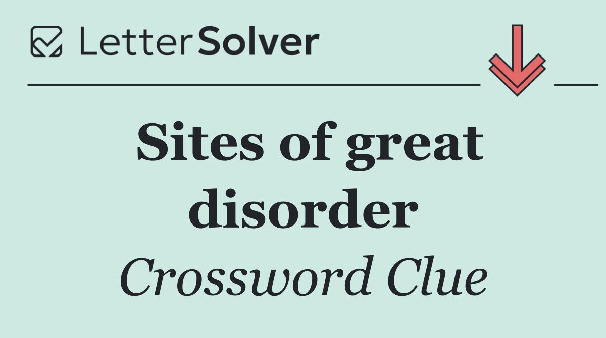 Sites of great disorder