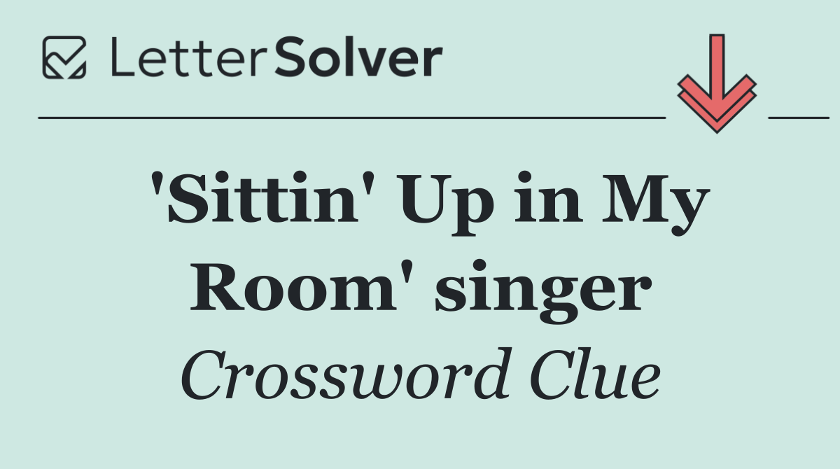 'Sittin' Up in My Room' singer