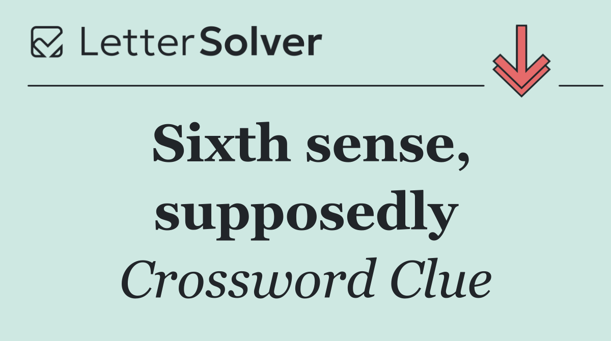 Sixth sense, supposedly
