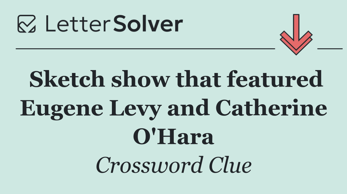 Sketch show that featured Eugene Levy and Catherine O'Hara