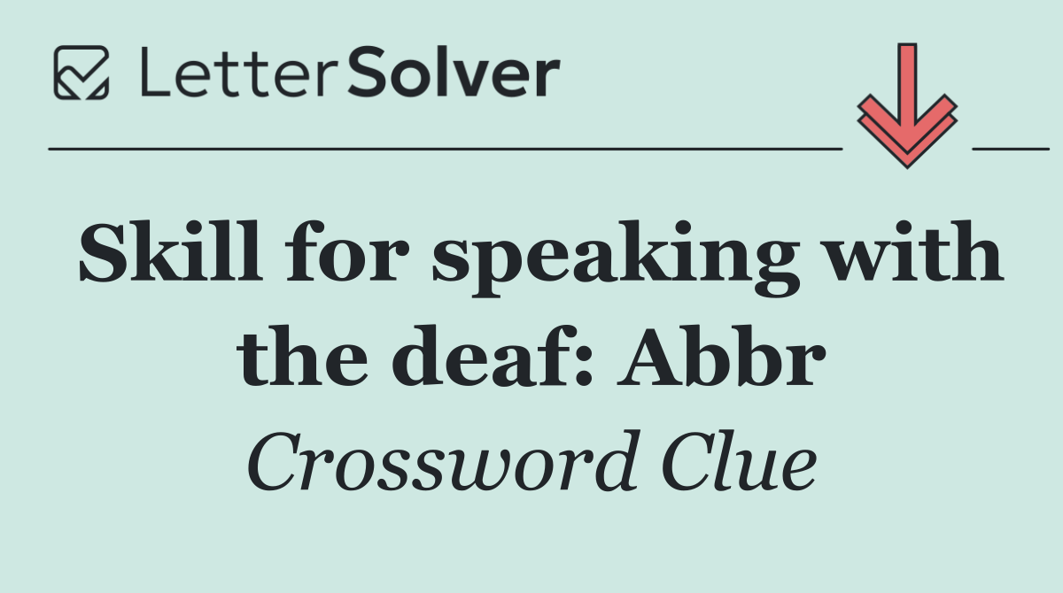 Skill for speaking with the deaf: Abbr