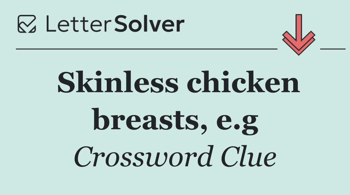 Skinless chicken breasts, e.g