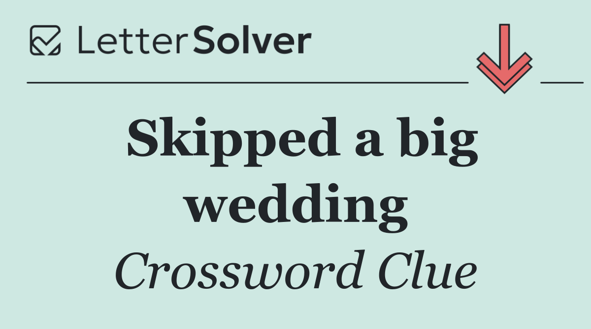 Skipped a big wedding