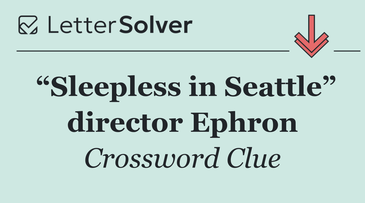 “Sleepless in Seattle” director Ephron