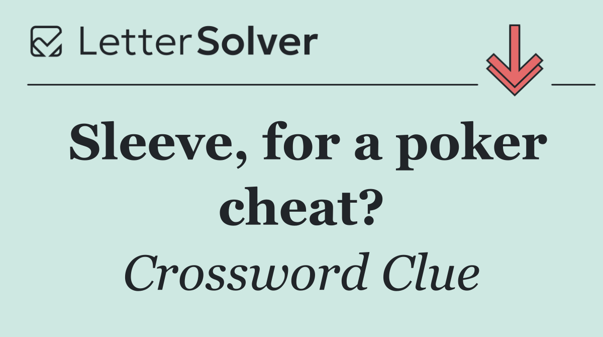 Sleeve, for a poker cheat?