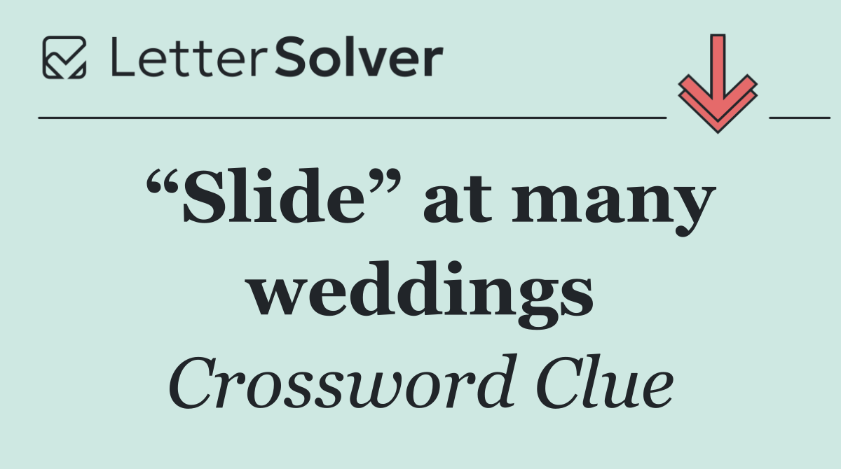 “Slide” at many weddings
