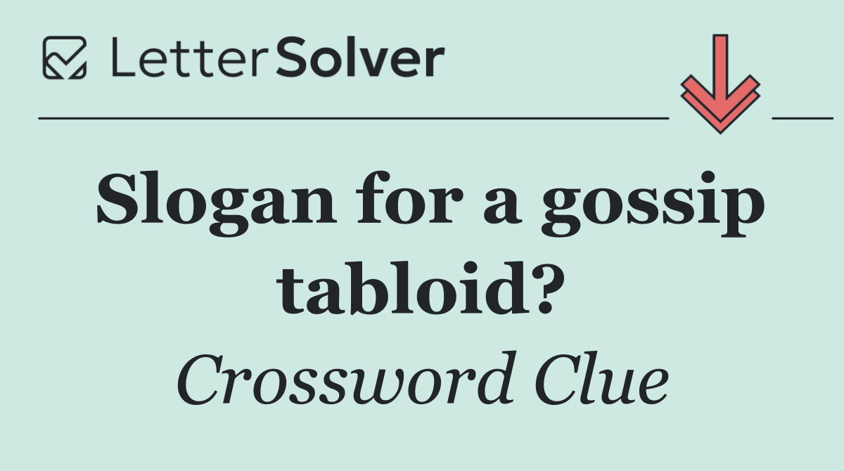 Slogan for a gossip tabloid?