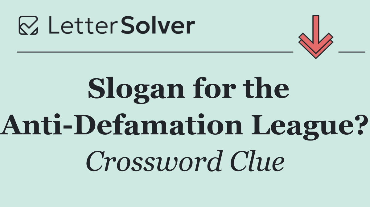 Slogan for the Anti Defamation League?