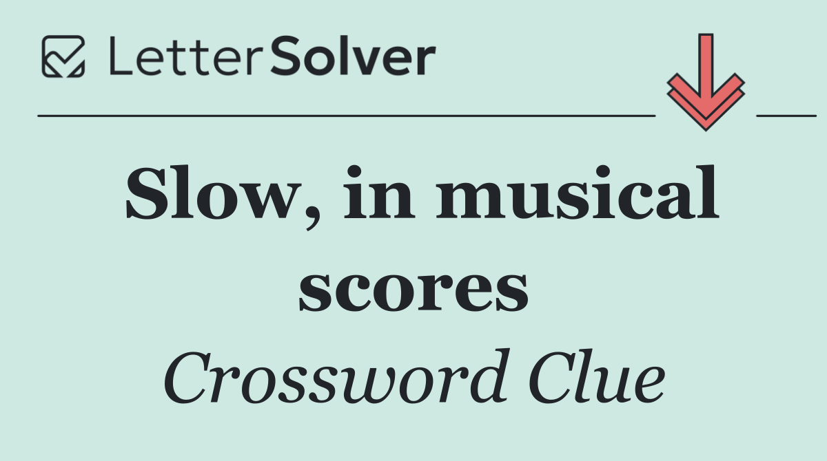 Slow, in musical scores