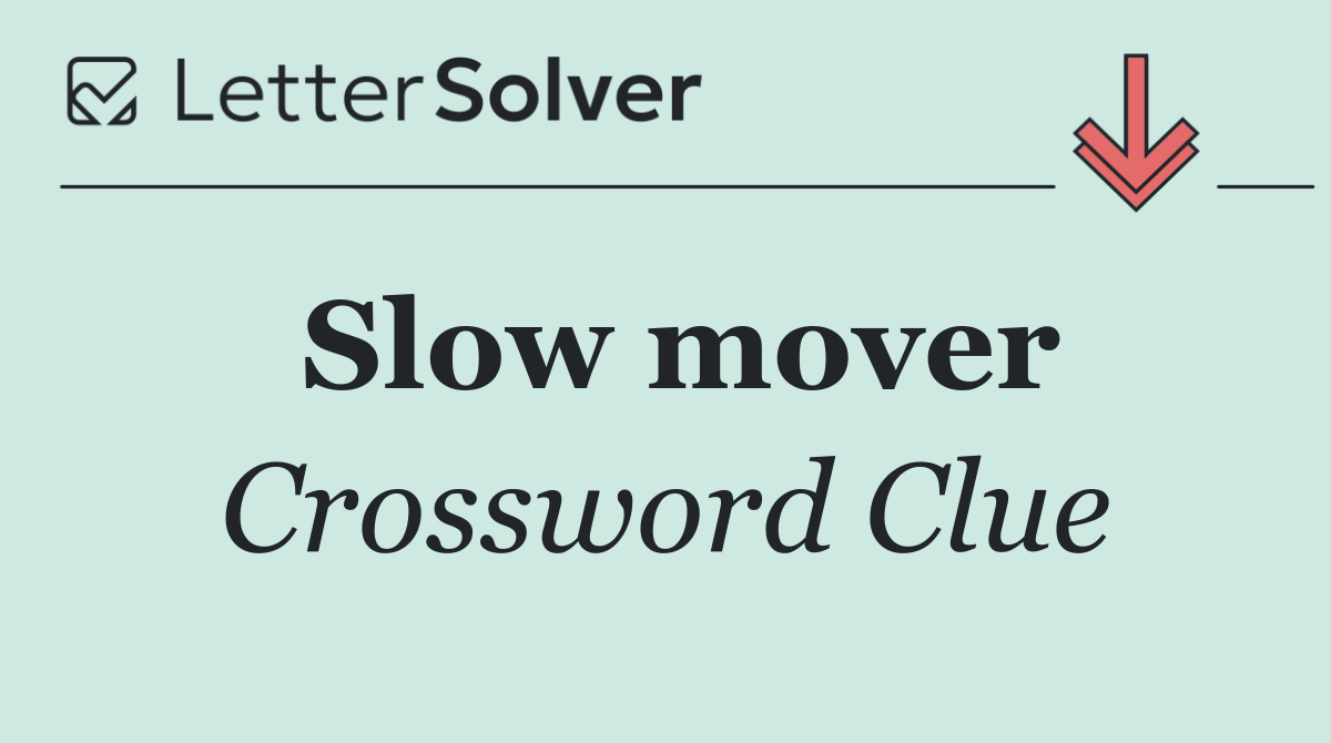 Slow mover