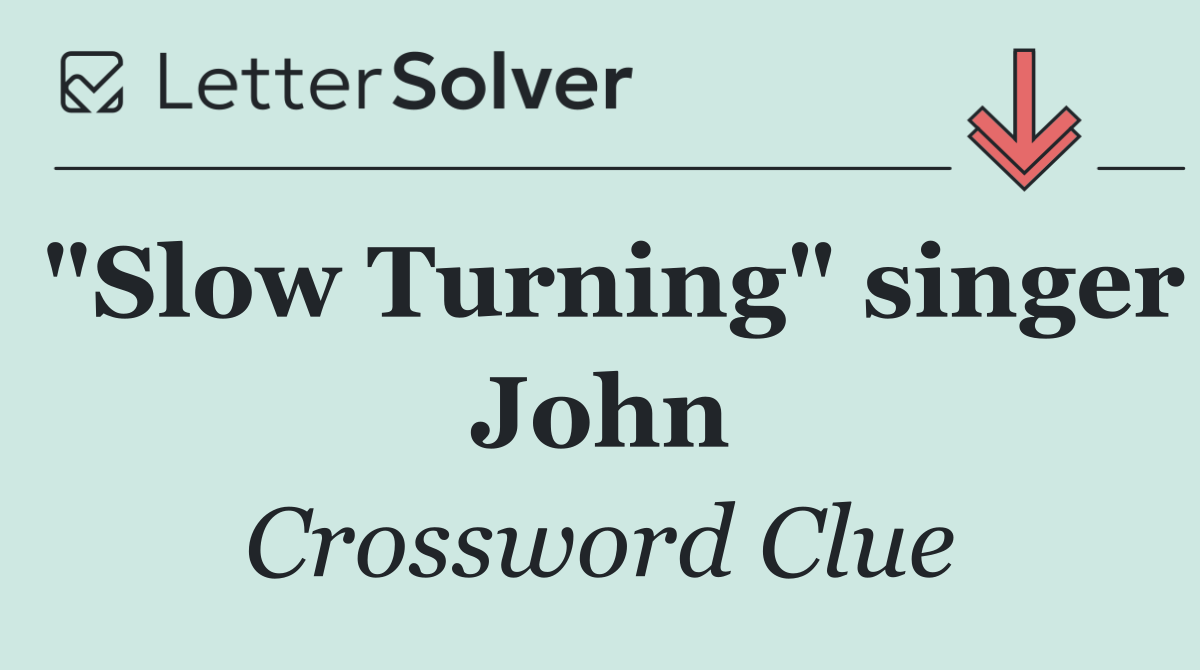 "Slow Turning" singer John