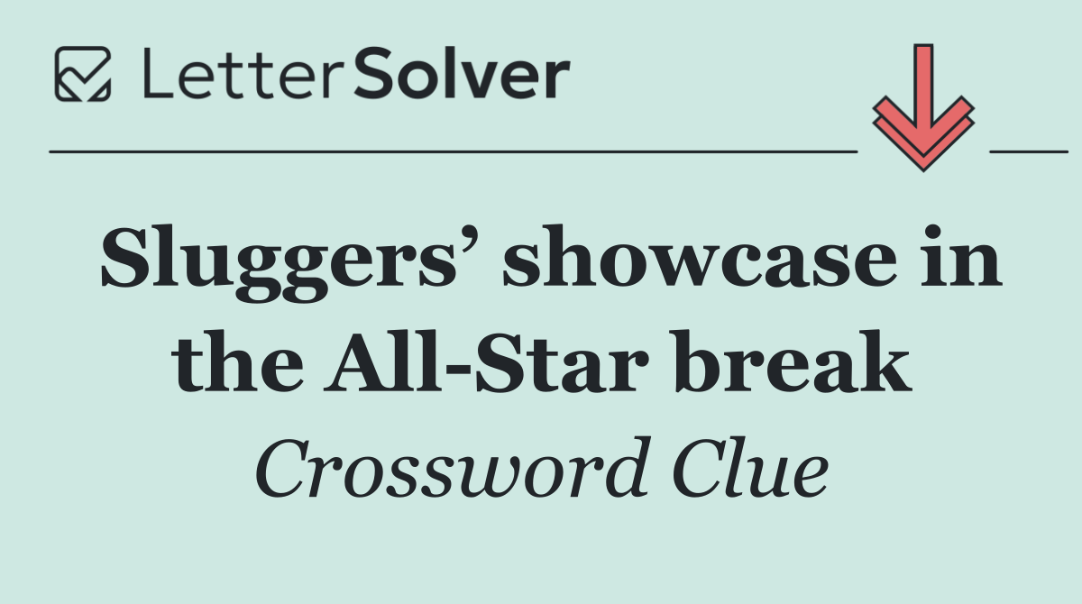 Sluggers’ showcase in the All Star break