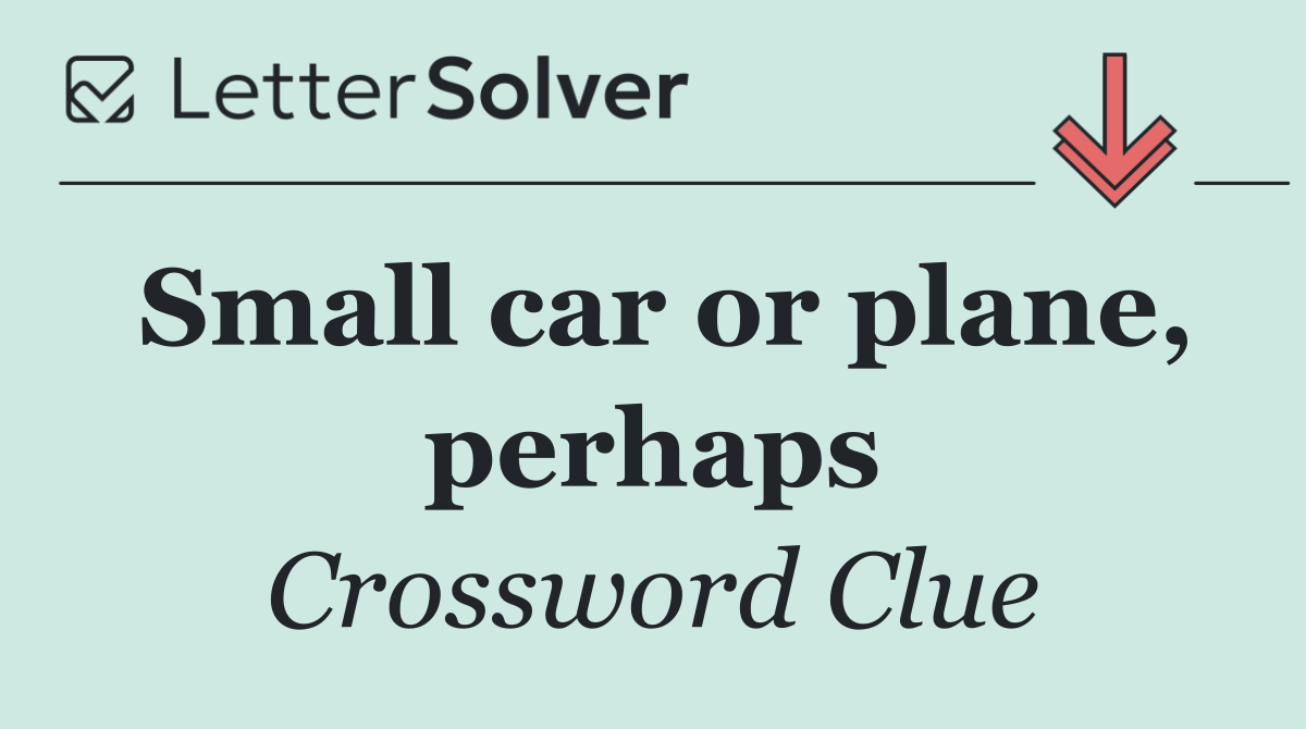 Small car or plane, perhaps