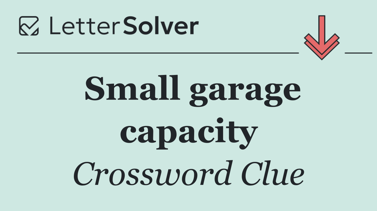 Small garage capacity