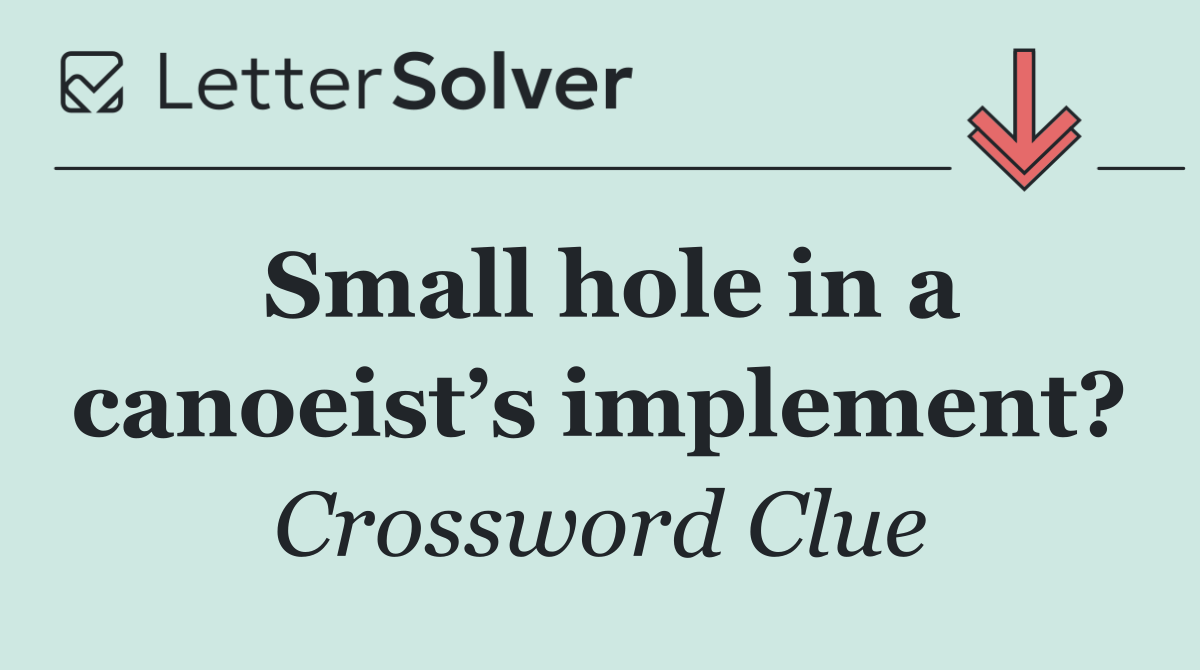 Small hole in a canoeist’s implement?