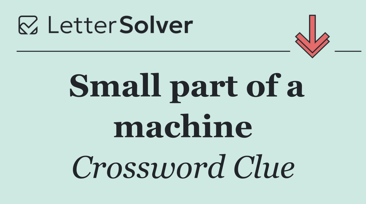 Small part of a machine