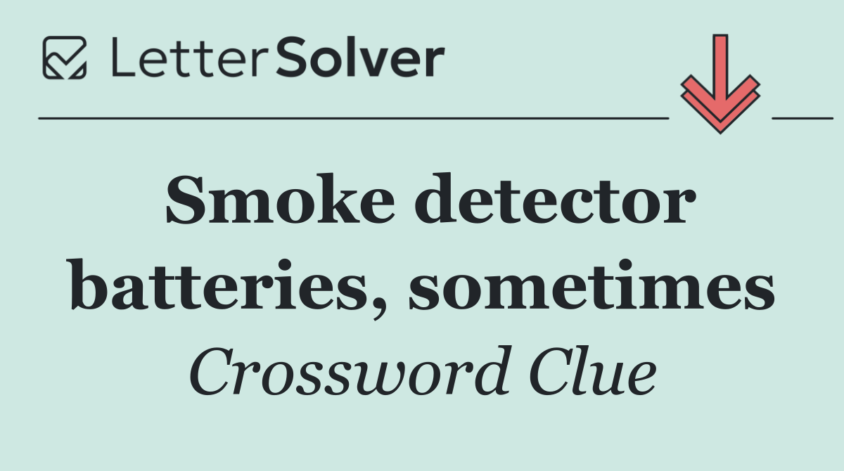Smoke detector batteries, sometimes