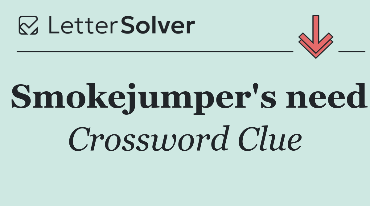 Smokejumper's need
