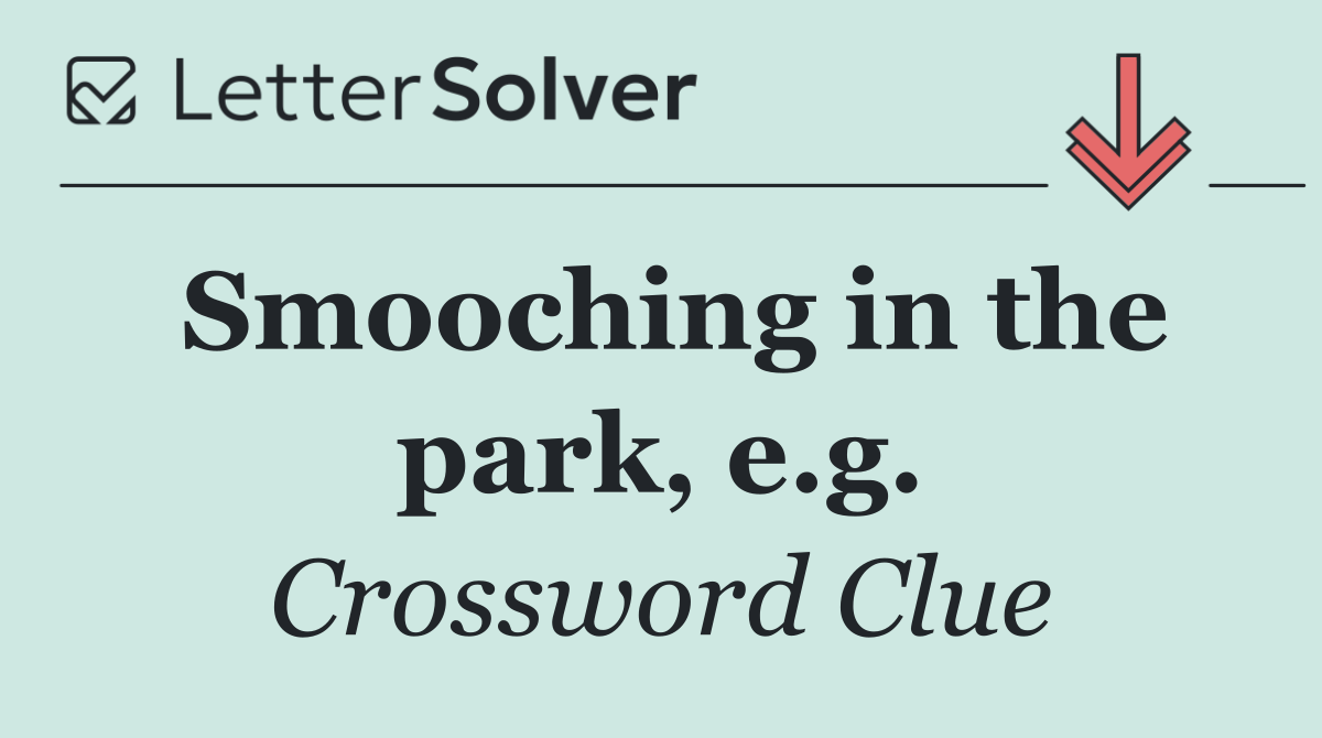 Smooching in the park, e.g.