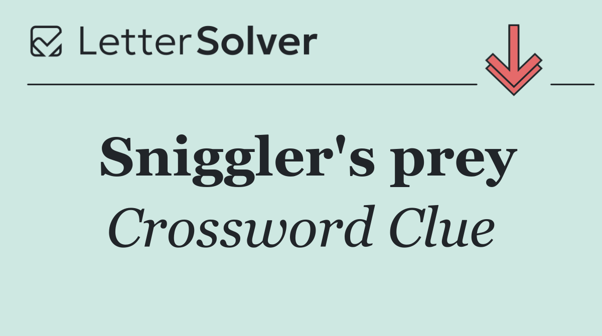 Sniggler's prey