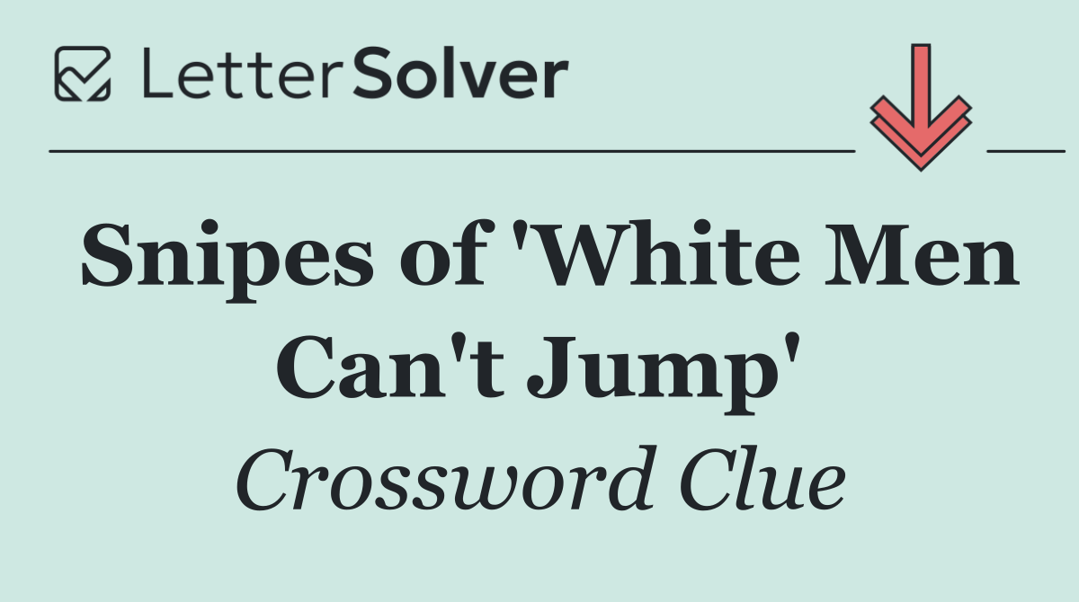 Snipes of 'White Men Can't Jump'