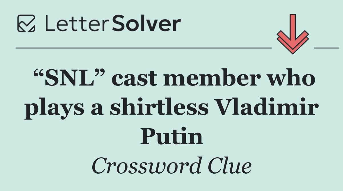 “SNL” cast member who plays a shirtless Vladimir Putin