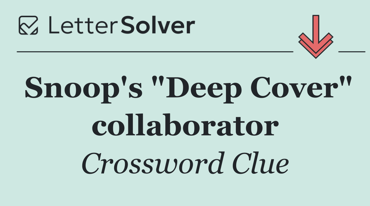 Snoop's "Deep Cover" collaborator