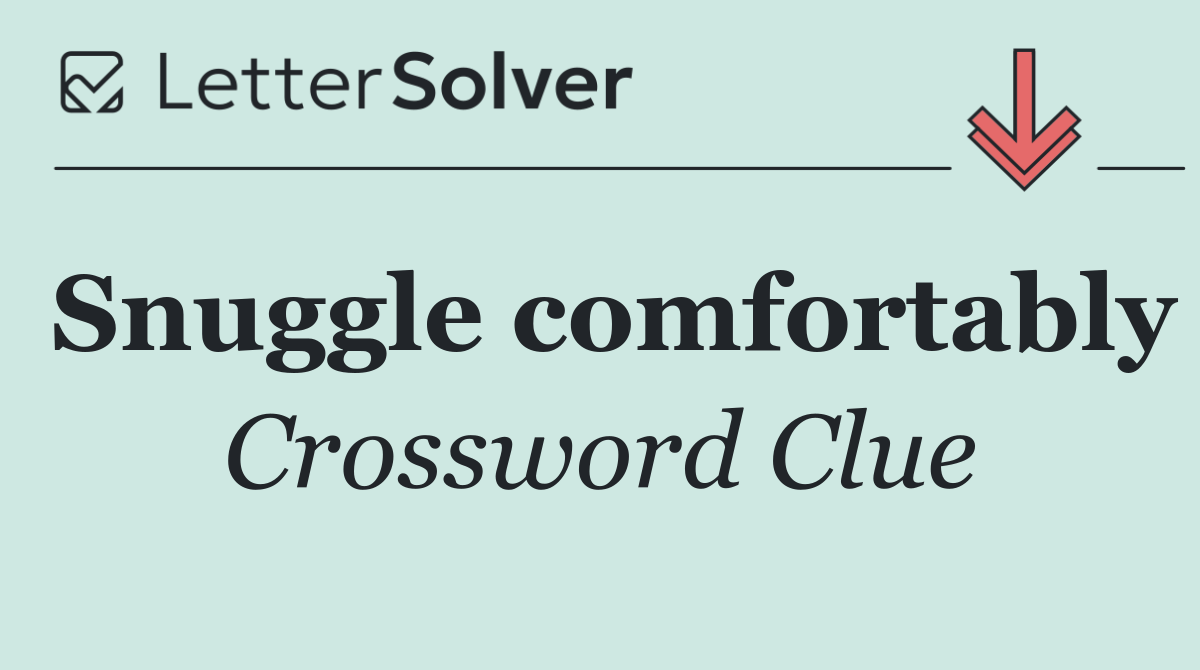 Snuggle comfortably