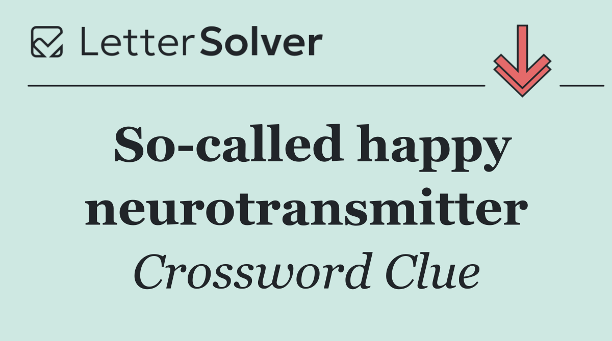 So called happy neurotransmitter