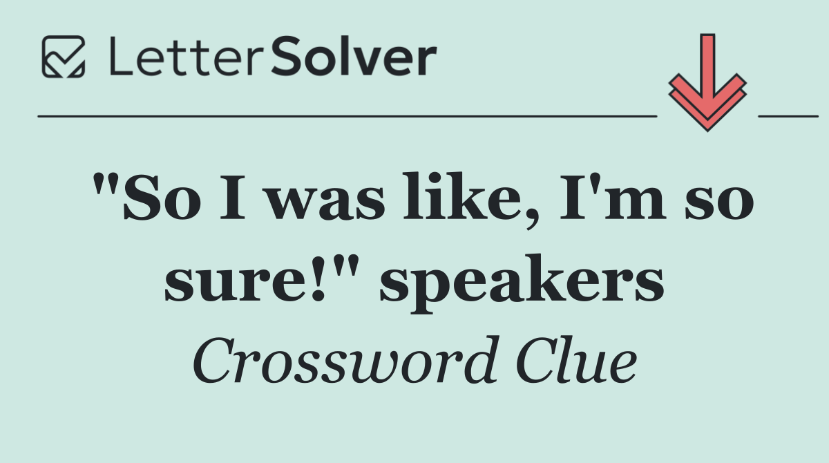 "So I was like, I'm so sure!" speakers