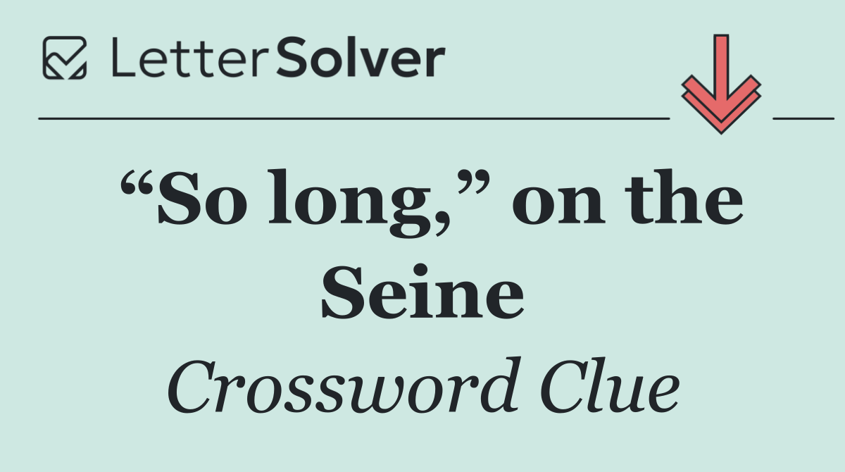 “So long,” on the Seine