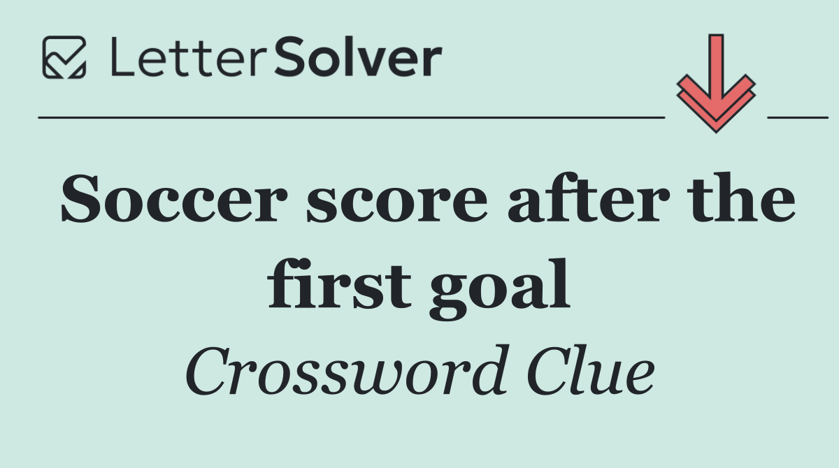 Soccer score after the first goal