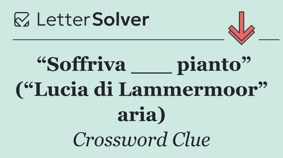 “Soffriva ___ pianto” (“Lucia di Lammermoor” aria)