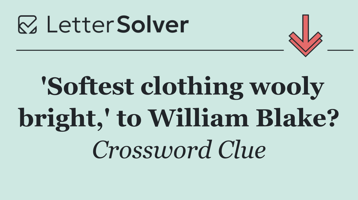 'Softest clothing wooly bright,' to William Blake?
